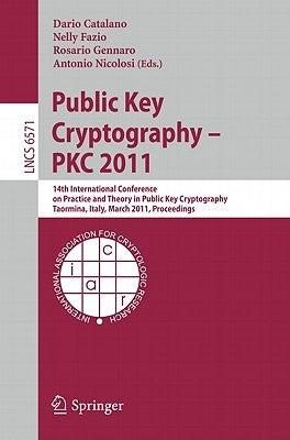 Public Key Cryptography: PKC 2011 by Catalano, Dario