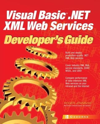 Visual Basic .Net XML Web Services Developer's Guide by Jennings, Roger