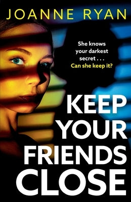Keep Your Friends Close by Ryan, Joanne