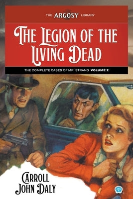 The Legion of the Living Dead: The Complete Cases of Mr. Strang, Volume 2 by Daly, Carroll John