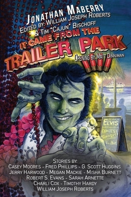 It Came From the Trailer Park: Volume 4 by Roberts, William Joseph