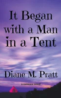 It Began with a Man in a Tent by Pratt, Diane M.