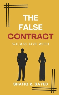 The False Contract: We May Live With by Sayed, Shafiq R.