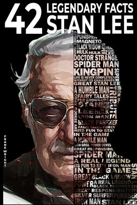 42 Legendary facts Stan Lee by Wright, Frank