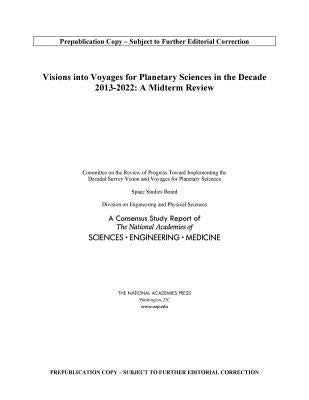 Visions Into Voyages for Planetary Science in the Decade 2013-2022: A Midterm Review by National Academies of Sciences Engineeri