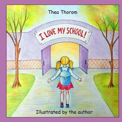 I love my school by Thorom, Thea