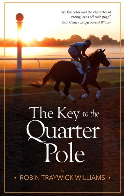 The Key to the Quarter Pole by Williams, Robin Traywick