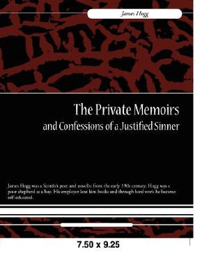 The Private Memoirs and Confessions of a Justified Sinner by Hogg, James