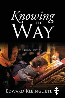 Knowing the Way (Third Edition) by Kleinguetl, Edward