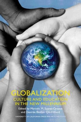 Globalization: Culture and Education in the New Millennium by Suarez-Orozco, Marcelo