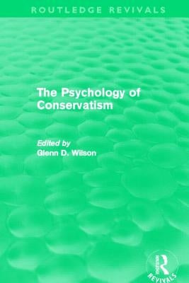 The Psychology of Conservatism (Routledge Revivals) by Wilson, Glenn
