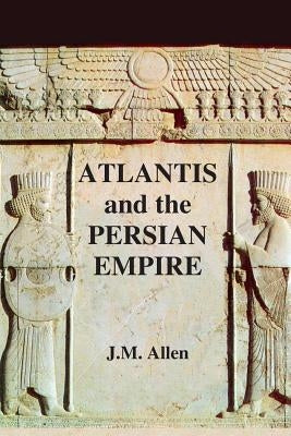 Atlantis and the Persian Empire: author's edition in colour by Allen, J. M.