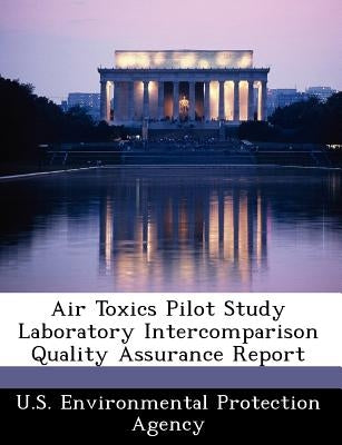 Air Toxics Pilot Study Laboratory Intercomparison Quality Assurance Report by U S Environmental Protection Agency