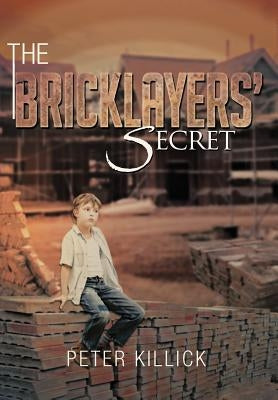 The Bricklayers' Secret by Killick, Peter