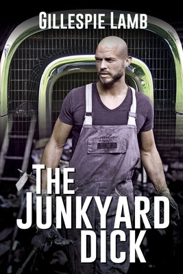 The Junkyard Dick by Lamb, Gillespie