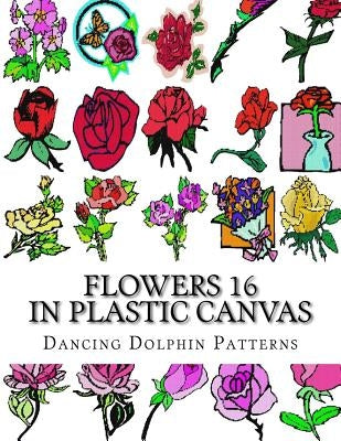 Flowers 16: in Plastic Canvas by Patterns, Dancing Dolphin