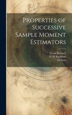 Properties of Successive Sample Moment Estimators by Barouch, Eytan