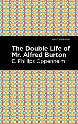The Double Life of Mr. Alfred Burton by Oppenheim, E. Phillips