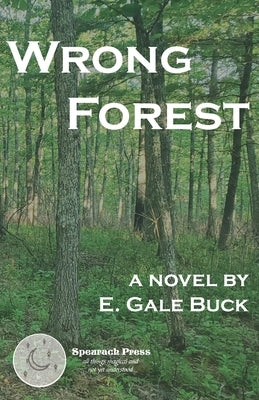 Wrong Forest by Buck, E. Gale