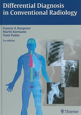 Differential Diagnosis in Conventional Radiology by Burgener, Francis A.