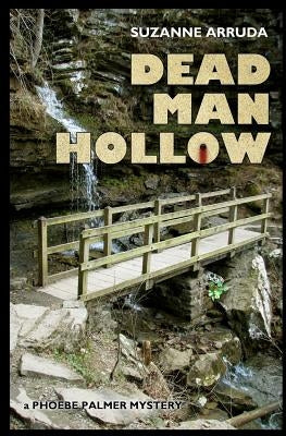 Dead Man Hollow: A Phoebe Palmer Mystery by Arruda, Suzanne