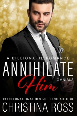 Annihilate Him: Omnibus: (Complete Vols. 1-3, The Annihilate Him Series) by Ross, Christina