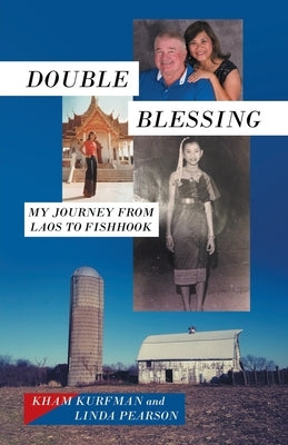Double Blessing: My Journey from Laos to Fishhook by Kurfman, Kham