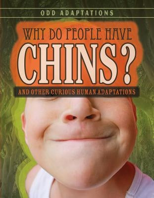 Why Do People Have Chins?: And Other Curious Human Adaptations by Fletcher, Patricia