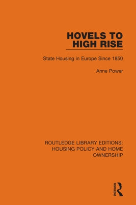 Hovels to High Rise: State Housing in Europe Since 1850 by Power, Anne