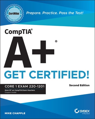 Comptia A+ Certmike: Prepare. Practice. Pass the Test! Get Certified!: Core 1 Exam 220-1201 by Chapple, Mike