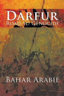 Darfur: Road to Genocide by Arabie, Bahar