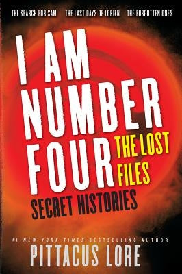 I Am Number Four: The Lost Files: Secret Histories by Lore, Pittacus
