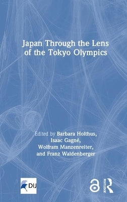 Japan Through the Lens of the Tokyo Olympics Open Access by Holthus, Barbara