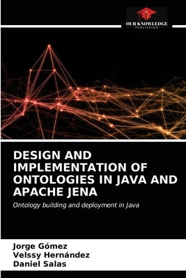 Design and Implementation of Ontologies in Java and Apache Jena by Gómez, Jorge