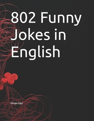802 Funny Jokes in English by Gazi, Orhan