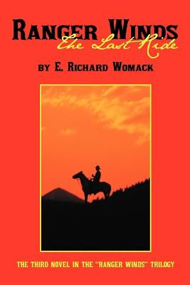 Ranger Winds: The Last Ride by Womack, E. Richard