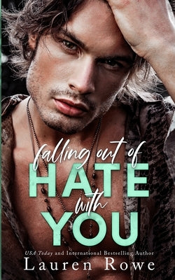 Falling Out Of Hate With You by Rowe, Lauren