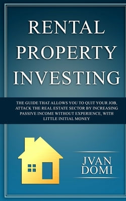 Rental Property: How to buy, Rehub, Rent, Re-Finance and Manage by Jvandomi, Jvandomi