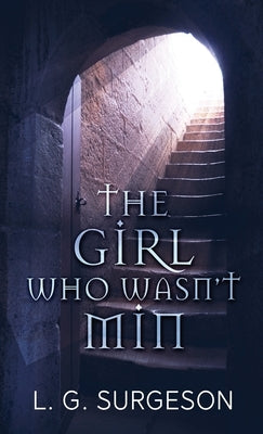 The Girl Who Wasn't Min by Surgeson, L. G.