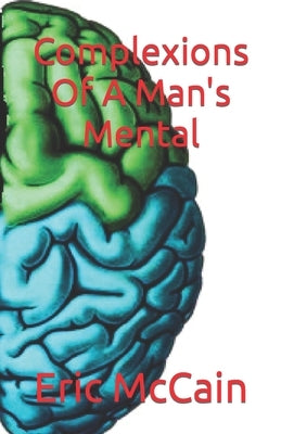 Complexions Of A Man's Mental by McCain, Eric