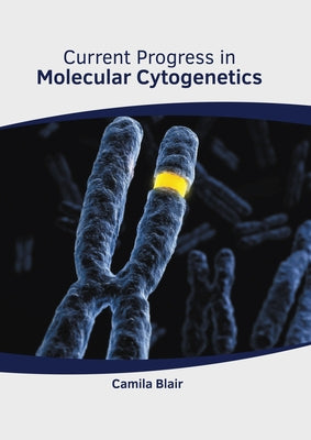 Current Progress in Molecular Cytogenetics by Blair, Camila
