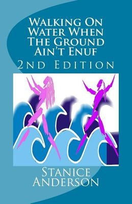 Walking On Water When The Ground Ain't Enuf: 2nd Edition by Tucker, Mike E.