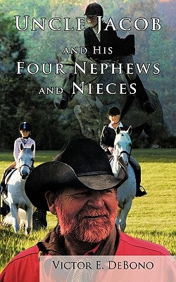 Uncle Jacob and His Four Nephews and Nieces by Debono, Victor E.