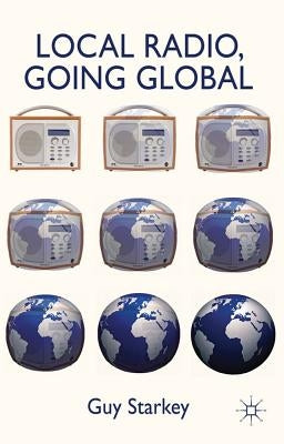 Local Radio, Going Global by Starkey, Guy