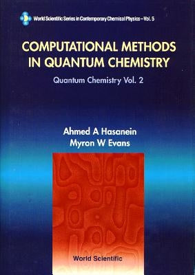 Computational Methods in Quantum Chemistry, Volume 2: Quantum Chemistry by Evans, Myron W.