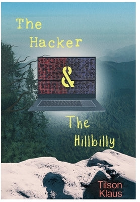 The Hacker and the Hillbilly by Klaus, Tilson