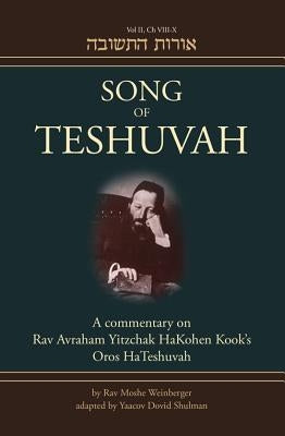 Song of Teshuvah: Book Two: A Commentary on Rav Avraham Yitzchak Hakohen Kook's Oros Hateshuvah, 2: VIII-X Volume 2 by Weinberger, Rav Moshe