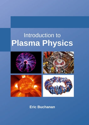 Introduction to Plasma Physics by Buchanan, Eric