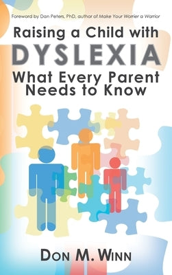 Raising a Child with Dyslexia: What Every Parent Needs to Know by Winn, Don M.