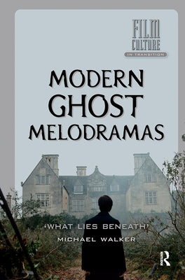 Modern Ghost Melodramas: 'What Lies Beneath' by Walker, Michael